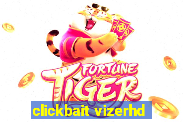 clickbait vizerhd